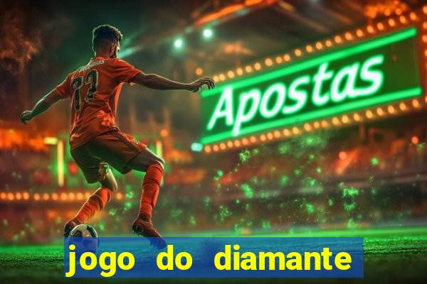 jogo do diamante para ganhar dinheiro